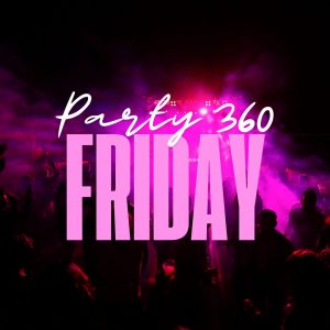 Party 360 Friday