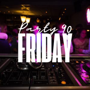 Party 90 friday